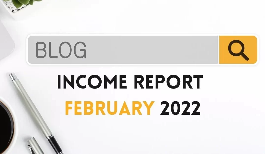 Blog Income Report February 2022