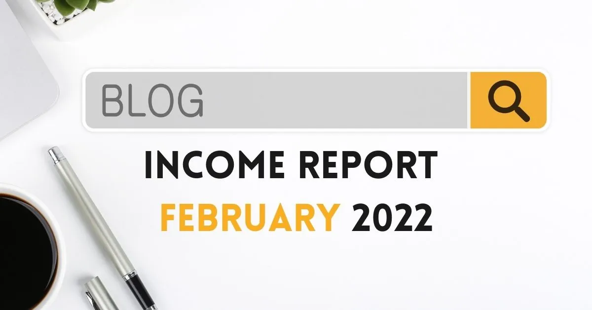 Blog income report Feb 2022